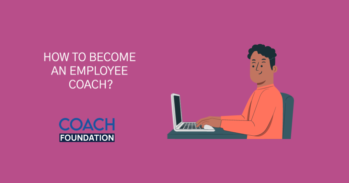 How to become an Employee Coach? - Coach Foundation