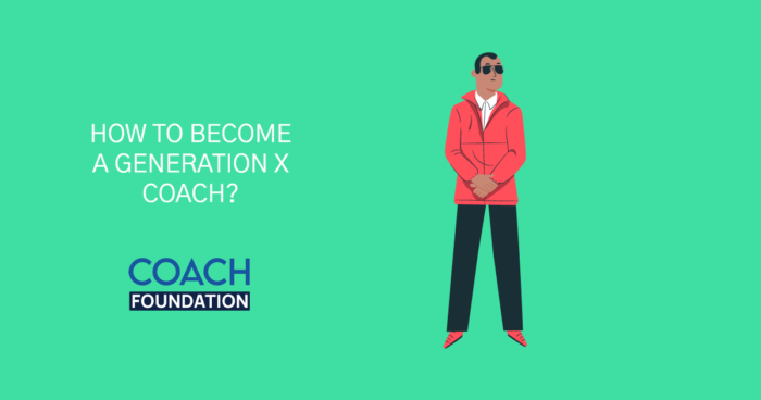 How To Become A Generation X Coach? - Coach Foundation