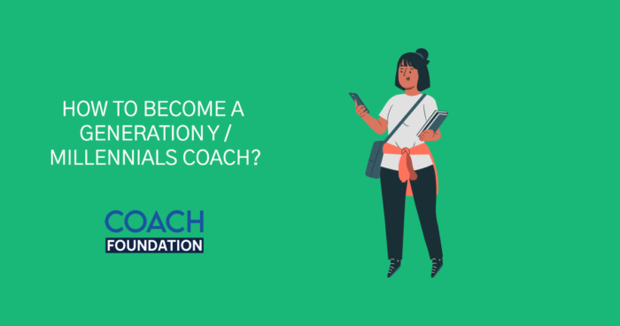 How to become a Generation Y/Millennials Coach? - Coach Foundation