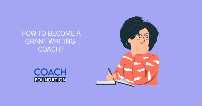How to Become a Grant Writing Coach? - Coach Foundation