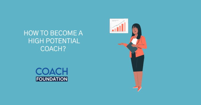How To Become A High Potential Coach? - Coach Foundation