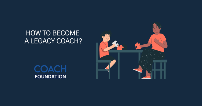 How to Become a Legacy Coach? - Coach Foundation