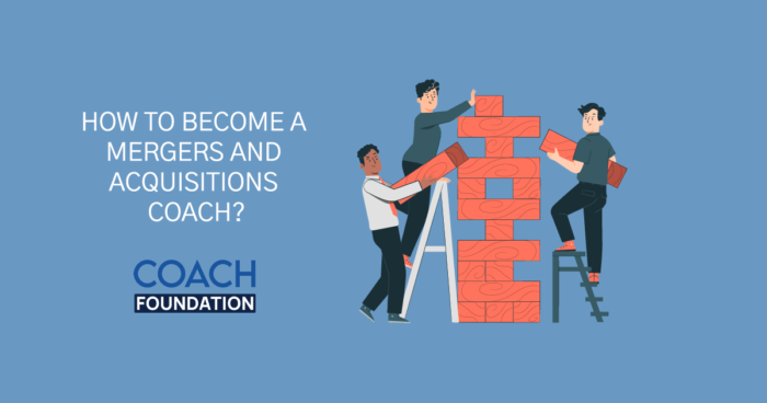 How to become a Mergers And Acquisitions Coach? - Coach Foundation