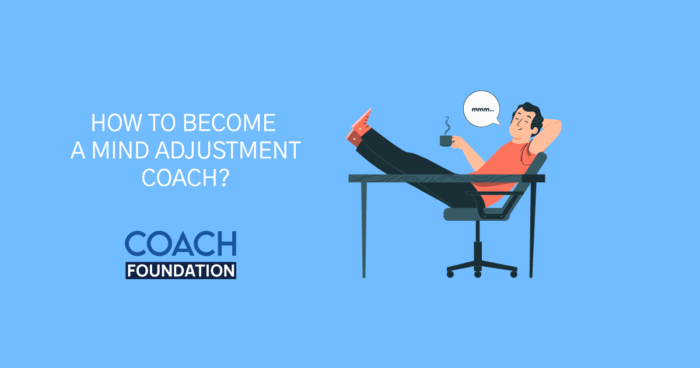 How To Become a Mind Adjustment Coach? - Coach Foundation