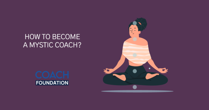 How to Become a Mystic Coach? - Coach Foundation