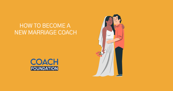 How to Become a New Marriage Coach? - Coach Foundation