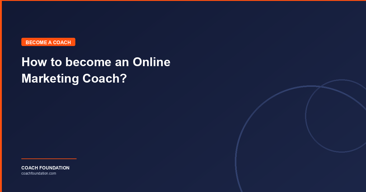 How to become an Online Marketing Coach? - Coach Foundation