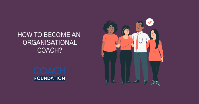 How to become an Organizational Coach? - Coach Foundation