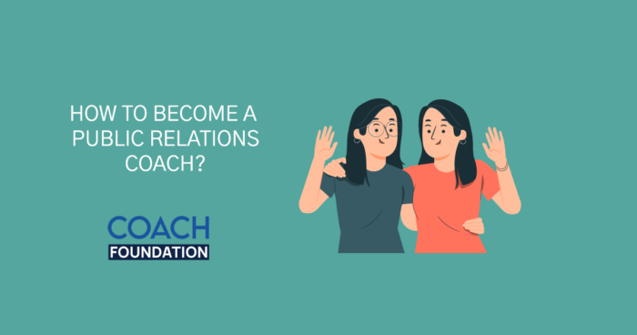 How To Become A Public Relations Coach? - Coach Foundation