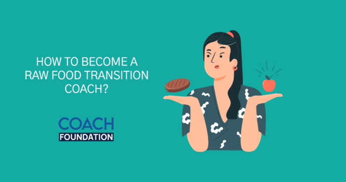 How to become a Raw Food Transition Coach? - Coach Foundation