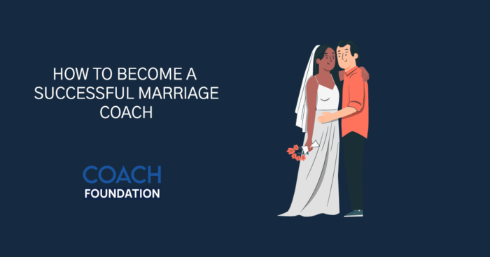 How to Become a Successful Marriage Coach - Coach Foundation