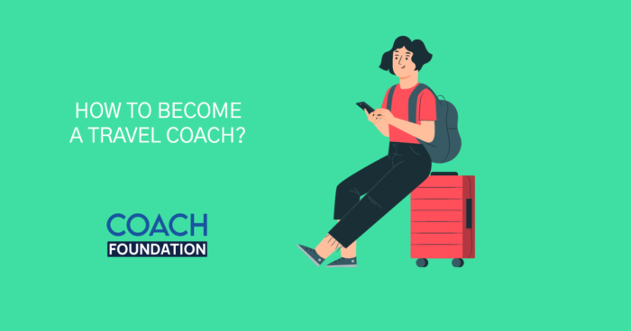 How to Become a Travel Coach? - Coach Foundation