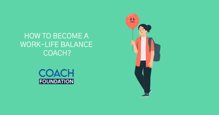 How to become a Work-Life Balance Coach? - Coach Foundation