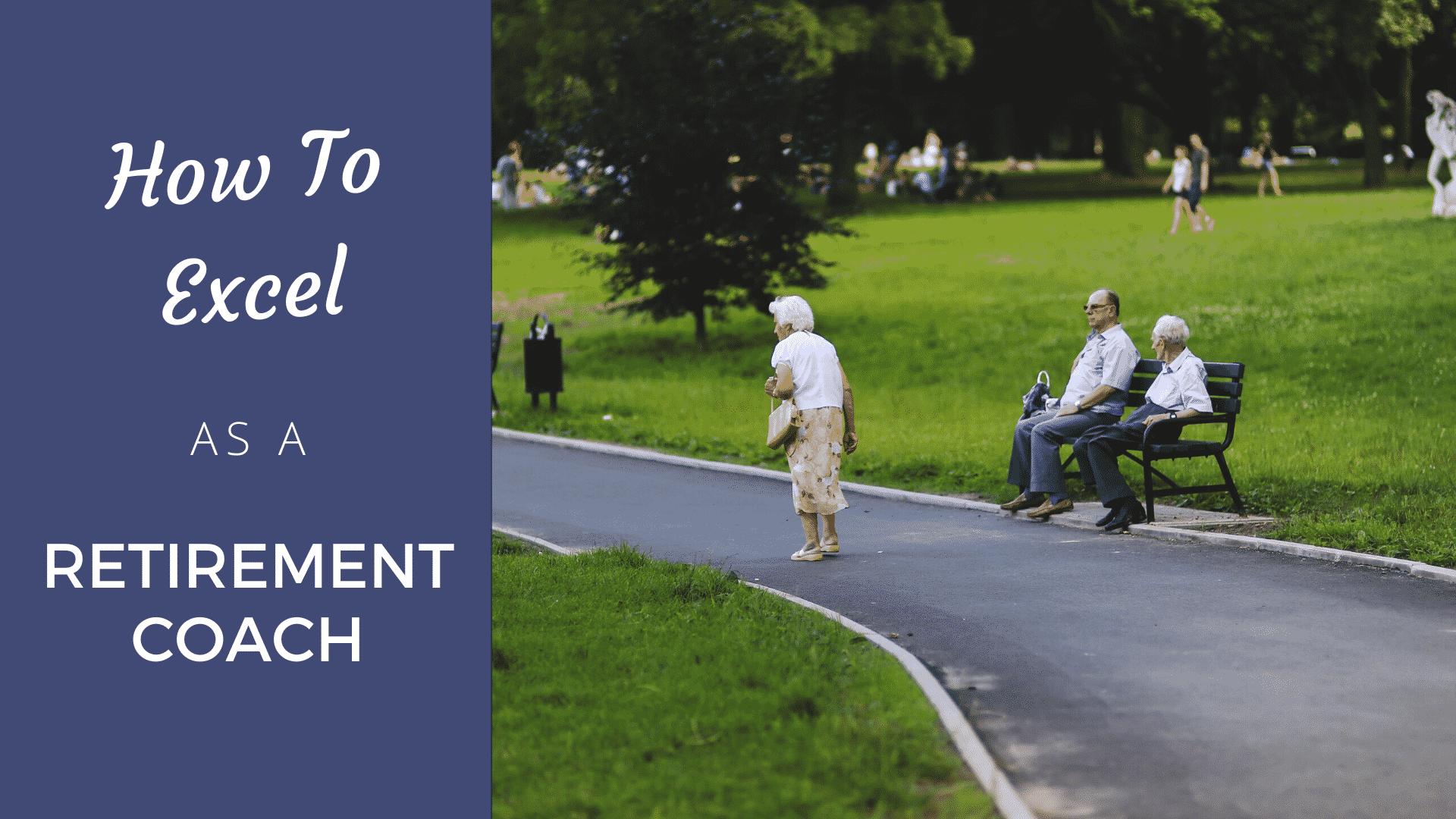 How to Excel as a Retirement Coach [2024 Edition] - Coach Foundation