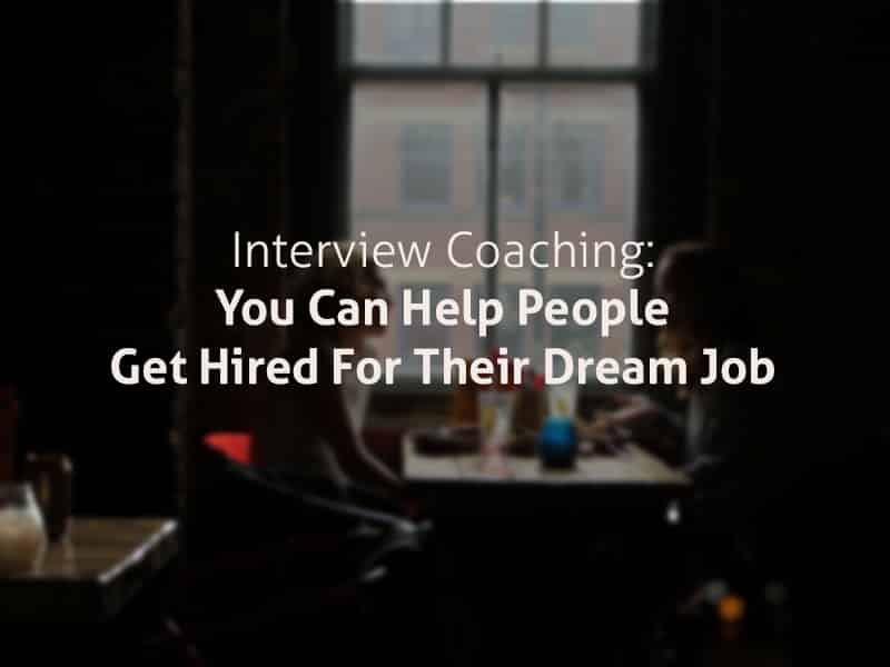 Interview Coaching- You Can Help People Get Hired For Their Dream Job - Coach Foundation