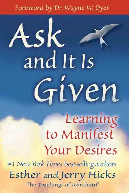 Ask And It Is Given Learning To Manifest Your Desires - Coach Foundation