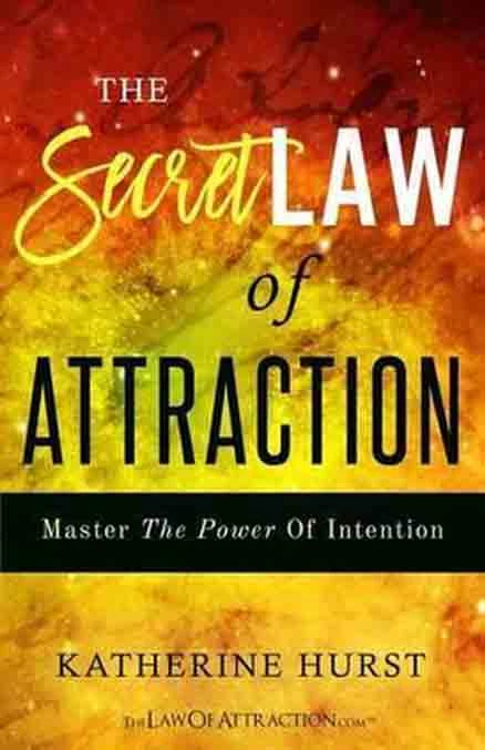 The Secret Law Of Attraction Master The Power Of Intention Katherine Hurst - Coach Foundation