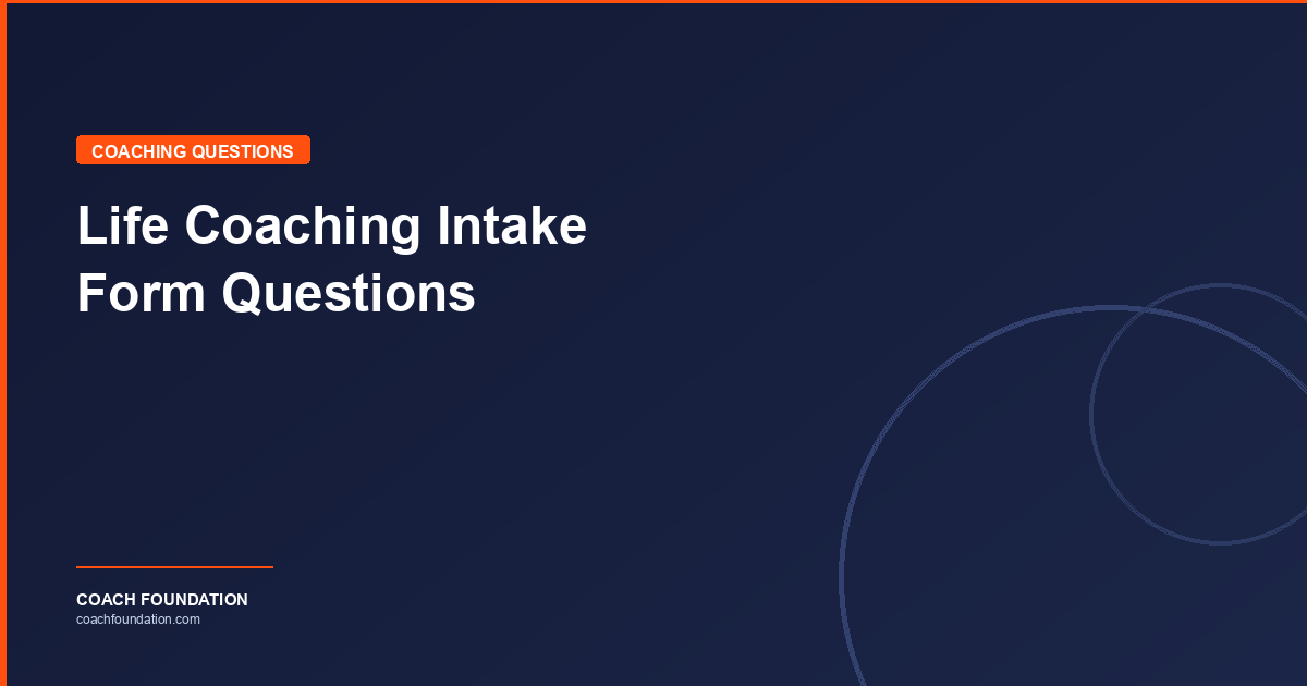 Life Coaching Intake Form Questions - Coach Foundation