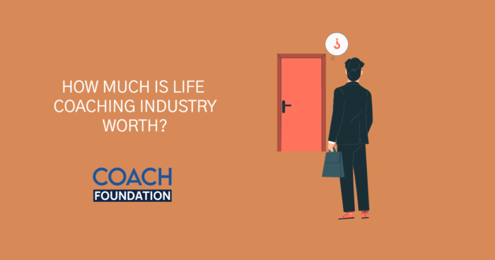 How Much Is The Life Coaching Industry Worth? - Coach Foundation