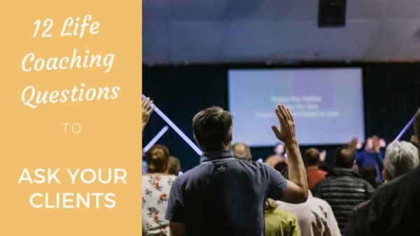 12 Life Coaching Questions to Ask Your Clients - Coach Foundation