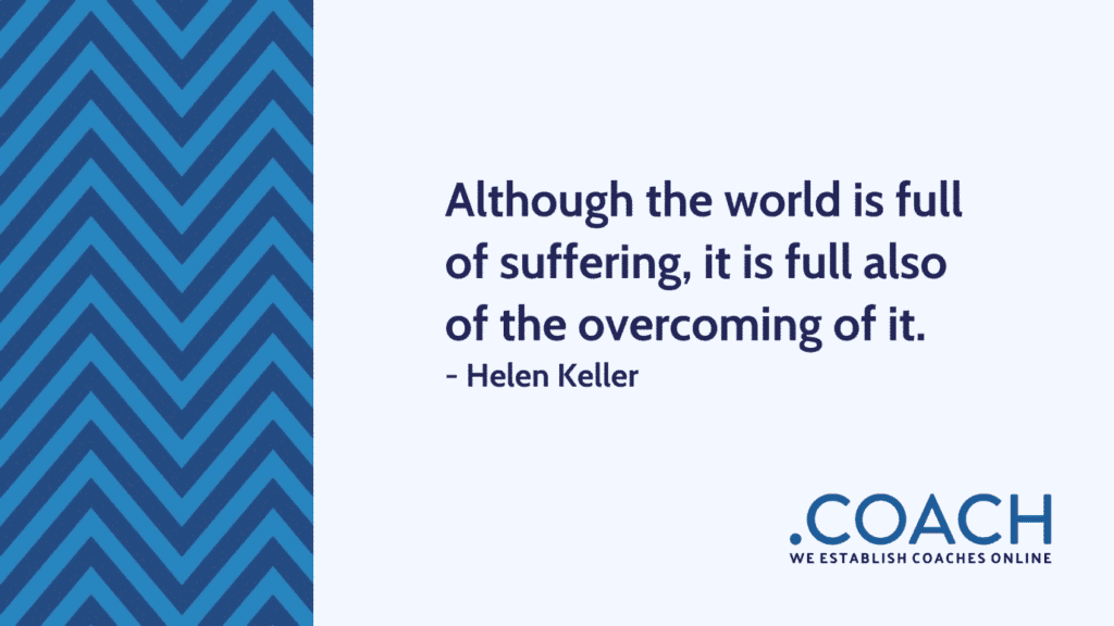 Although The World Is Full Of Suffering It Is Full Also Of The Overcoming Of It 1024X576 - Coach Foundation
