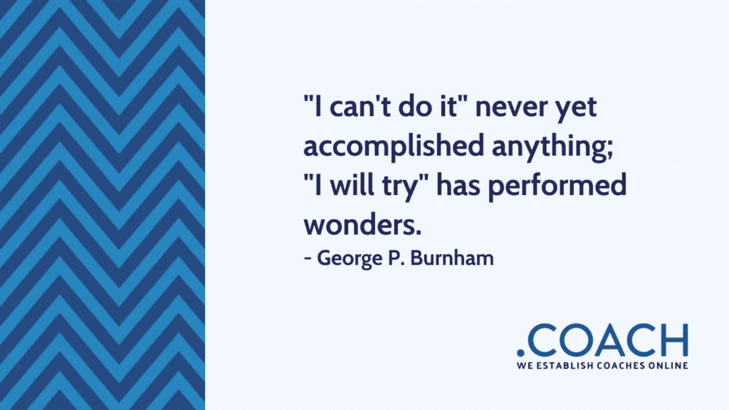 I Can T Do It Never Yet Accomplished Anything 1024X576 - Coach Foundation