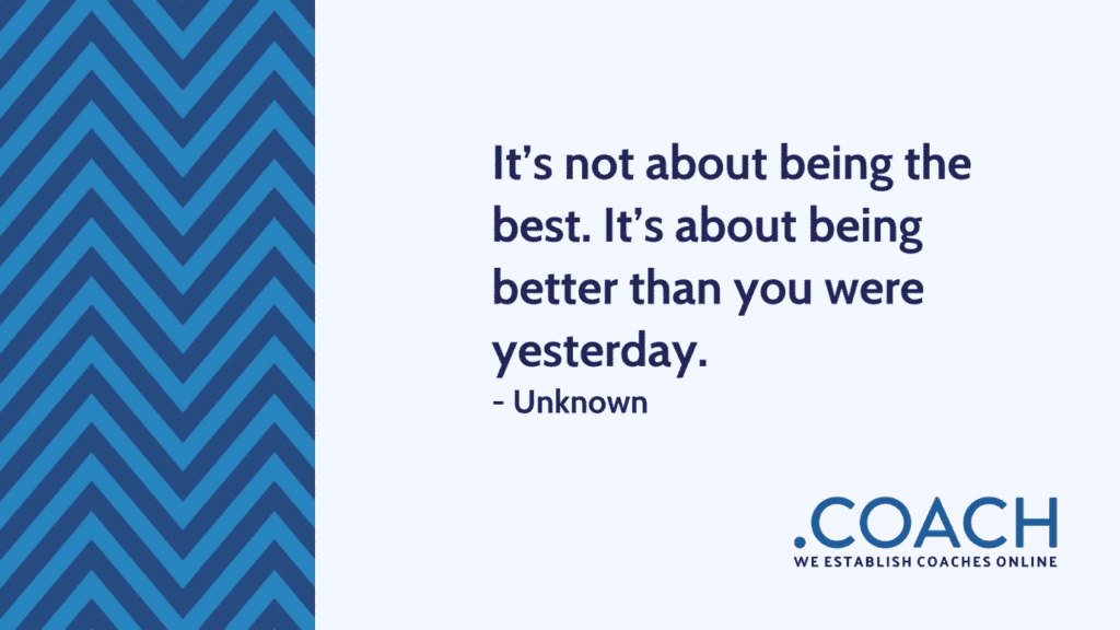 It S About Being Better Than You Were Yesterday 1024X576 - Coach Foundation
