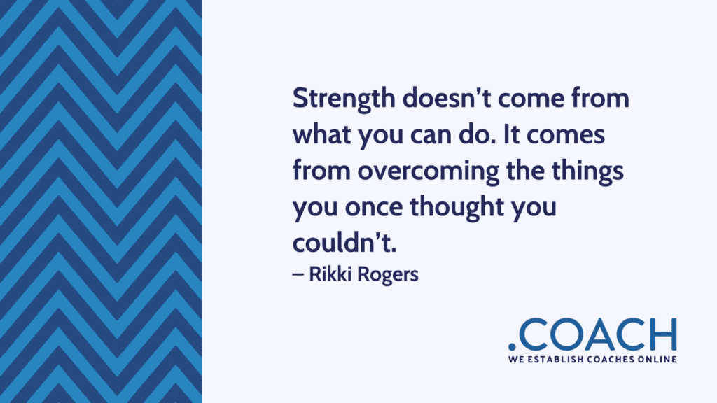 Strength Doesn T Come From What You Can Do 1024X576 - Coach Foundation