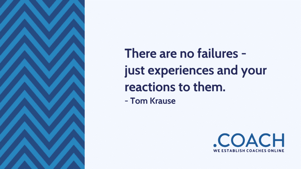 There Are No Failures Just Experiences And Your Reactions To Them 1024X576 - Coach Foundation