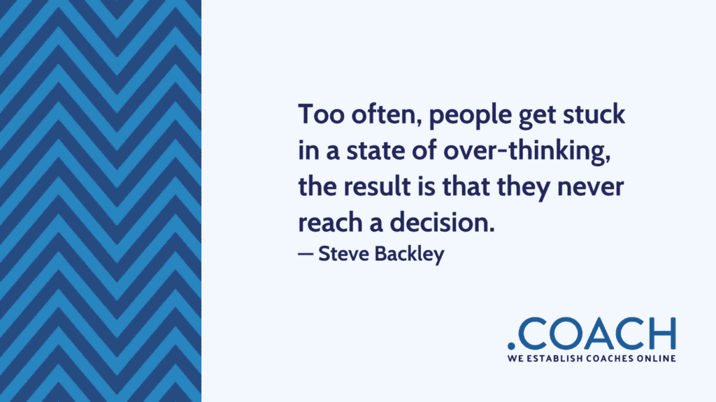 Too Often People Get Stuck In A State Of Over Thinking The Result Is That They Never Reach A Decision 1024X576 - Coach Foundation