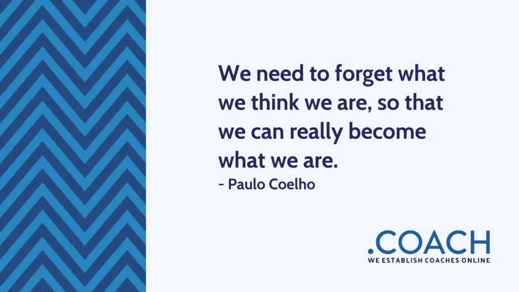 We Need To Forget What We Think We Are So That We Can Really Become What We Are 1024X576 - Coach Foundation