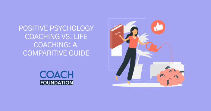Positive Psychology Coaching vs Life Coaching: A Comparison - Coach Foundation