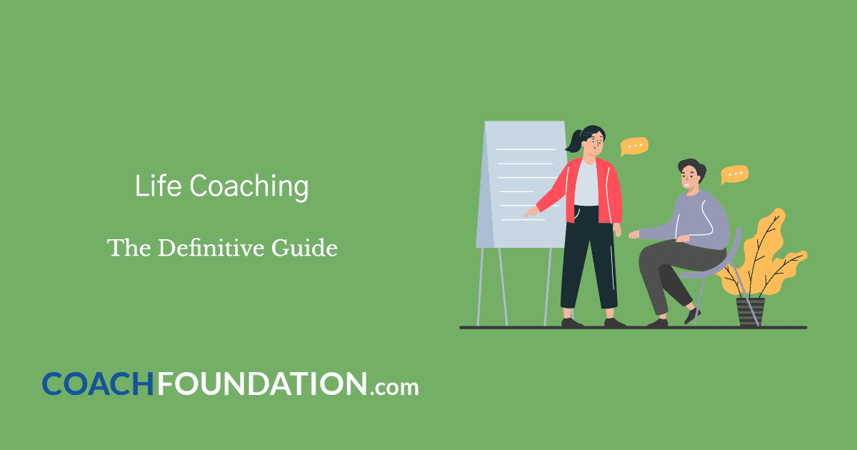 Life Coaching: The Definitive Guide [2026 Update] - Coach Foundation