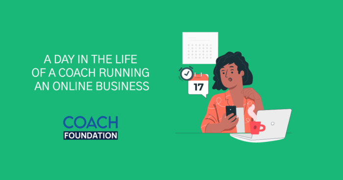 A Day in the Life of a Coach Running an Online Business in 2026 - Coach Foundation