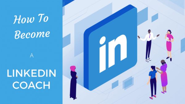 How to Become a LinkedIn Coach: Top 5 Mind-blowing Strategies - Coach Foundation