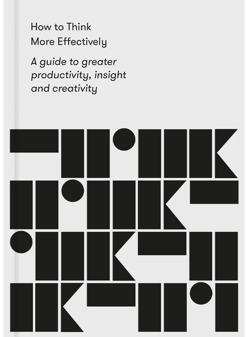 7.&nbsp;How to Think More Effectively: A guide to greater productivity, insight, and creativity by Alain's devotion - Coach Foundation