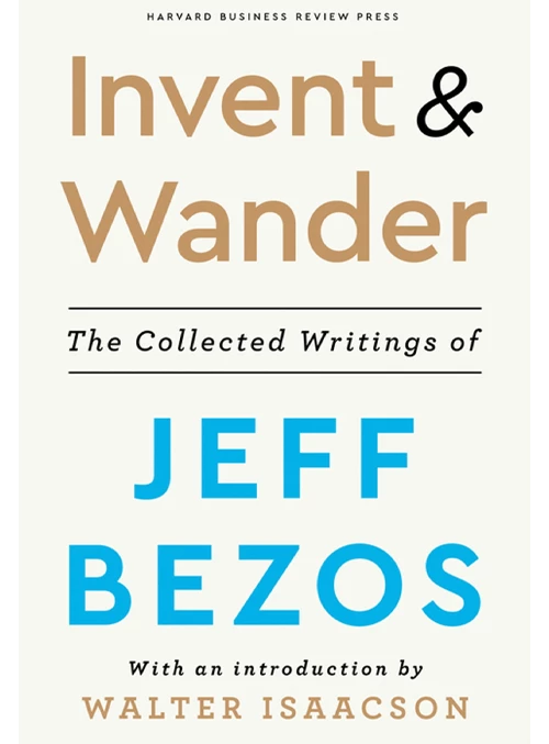 8. Invent and Wander: The Collected Writings of Jeff Bezos by Jeff Bezos and Walter Isaacson - Coach Foundation