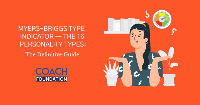 Myers-Briggs Type Indicator — The 16 Personality Types - Coach Foundation