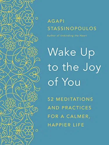 5. Wake Up to the Joy of You by Agapi Stasinopoulos - Coach Foundation