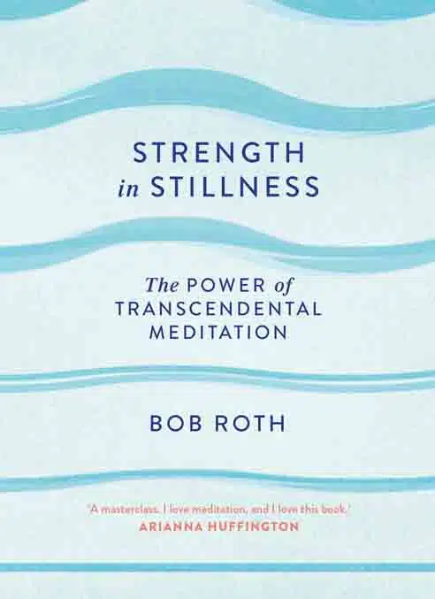 3. Strength in Stillness: The Power of Transcendental Meditation by Bob Rothe - Coach Foundation