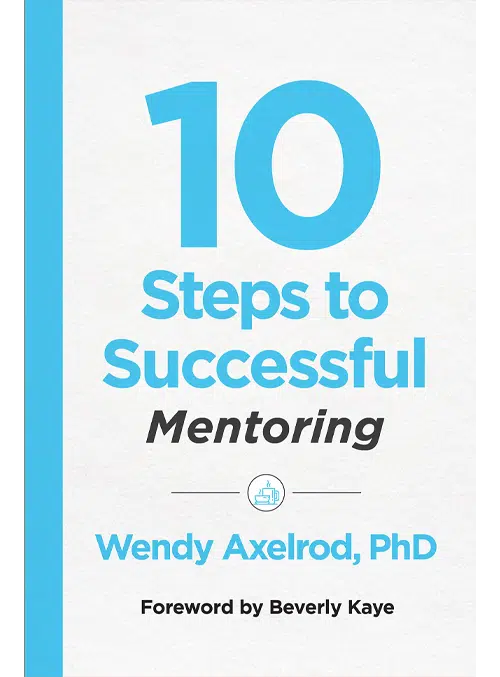 4.&nbsp;10 Steps to Successful Mentoring by Wendy Axelrod - Coach Foundation