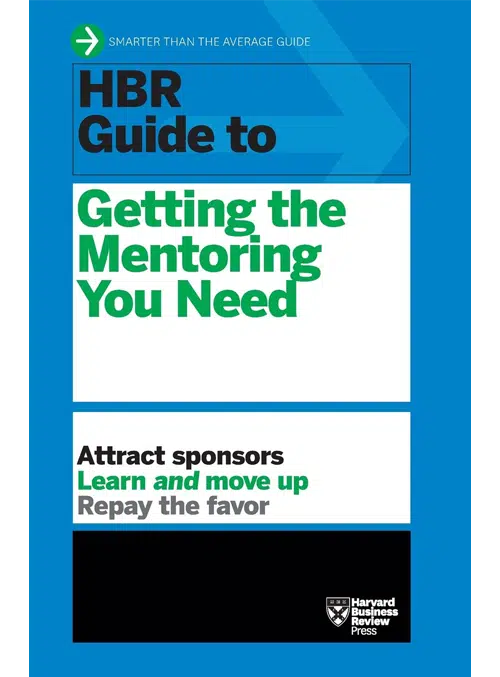 6. HBR Guide to Getting the Mentoring You Need (HBR Guide Series) by Harvard Business Review - Coach Foundation