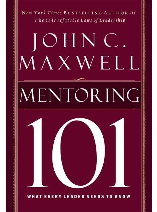 1.&nbsp;Mentoring 101: What Every Leader Needs to Know by John C Maxwell - Coach Foundation