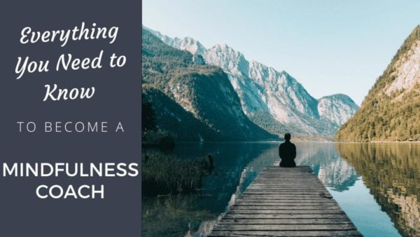 Become a Mindfulness Coach [Must Read] - Coach Foundation