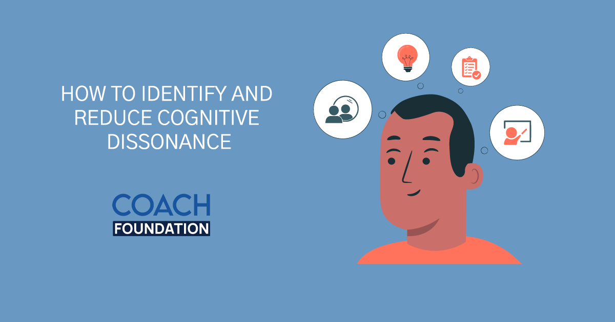 How to Identify and Reduce Cognitive Dissonance - Coach Foundation