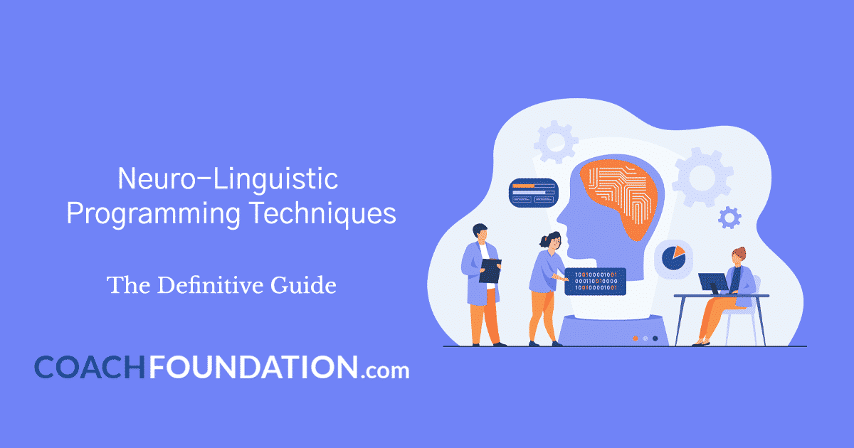Neuro-Linguistic Programming Techniques: The Definitive Guide - Coach Foundation