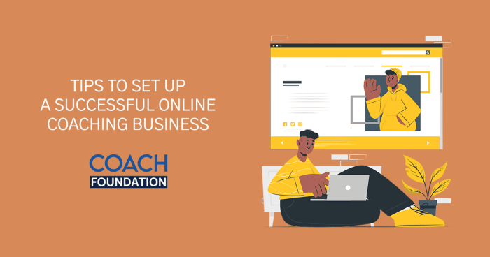 Tips to Set up a Successful Online Coaching Business - Coach Foundation