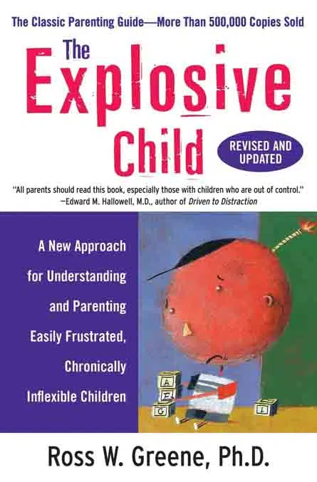 5. The Explosive Child: A New Approach for Understanding and Parenting Easily Frustrated, Chronically Inflexible Children By Ross W. Greene, Ph.D - Coach Foundation