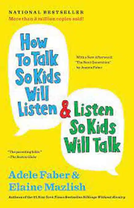 3. How to Talk So Kids Will Listen & Listen So Kids Will Talk by Adele Faber and Elaine Mazlish (1979) - Coach Foundation