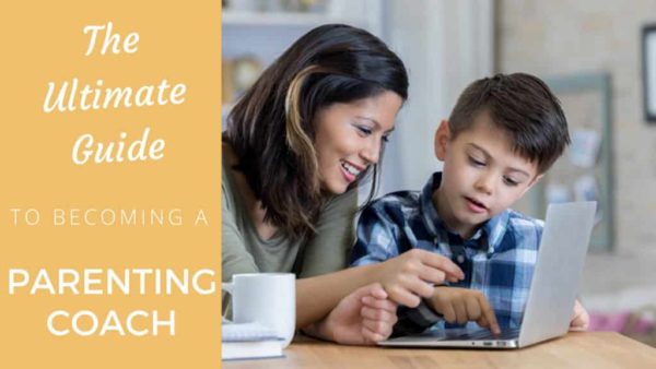The Ultimate Guide On How To Become A Parenting Coach - Coach Foundation
